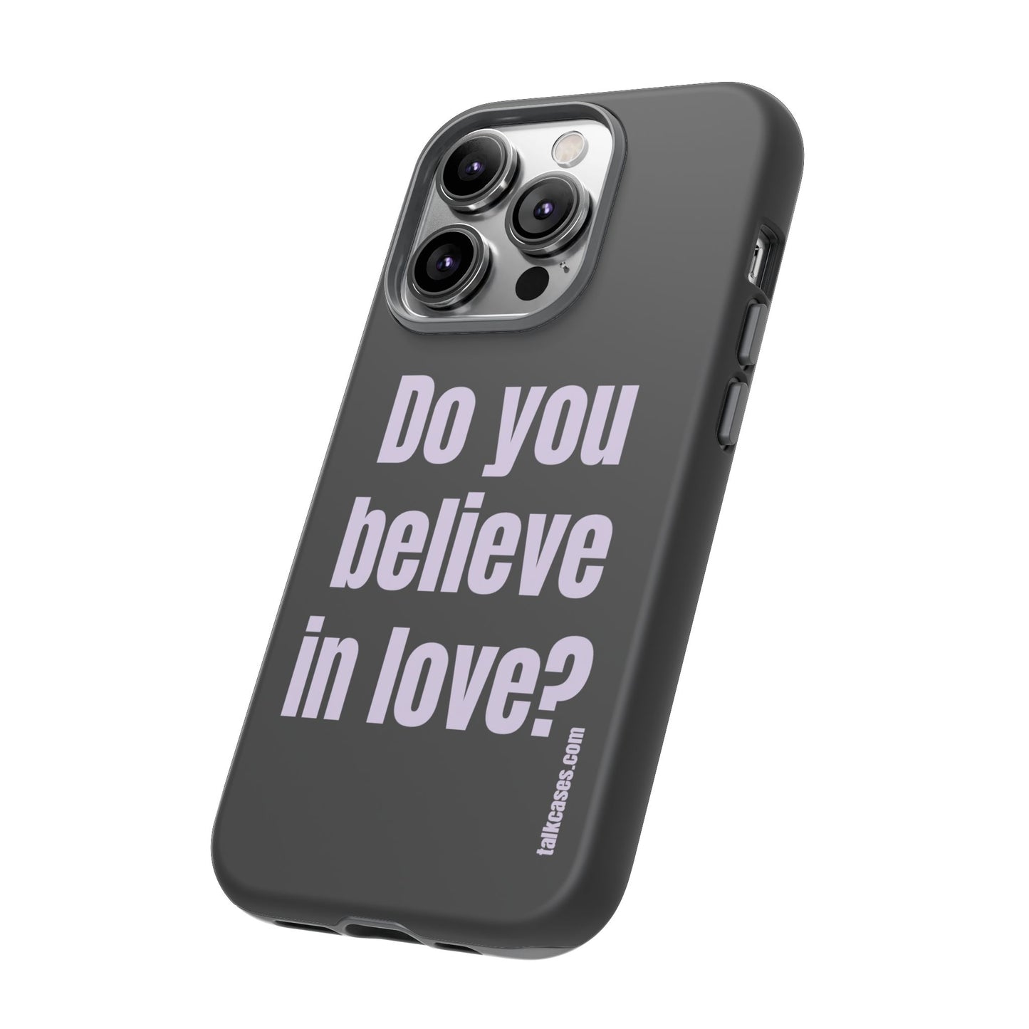 Do you believe in love?