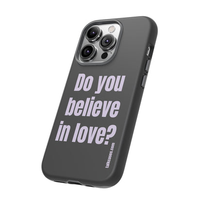 Do you believe in love?