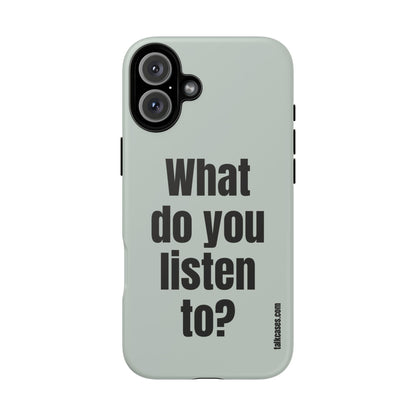 What do you listen to?