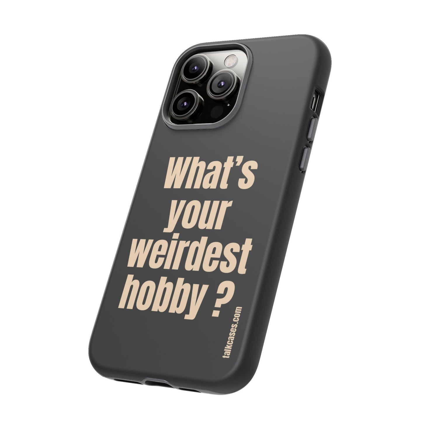What's your weirdest hobby?