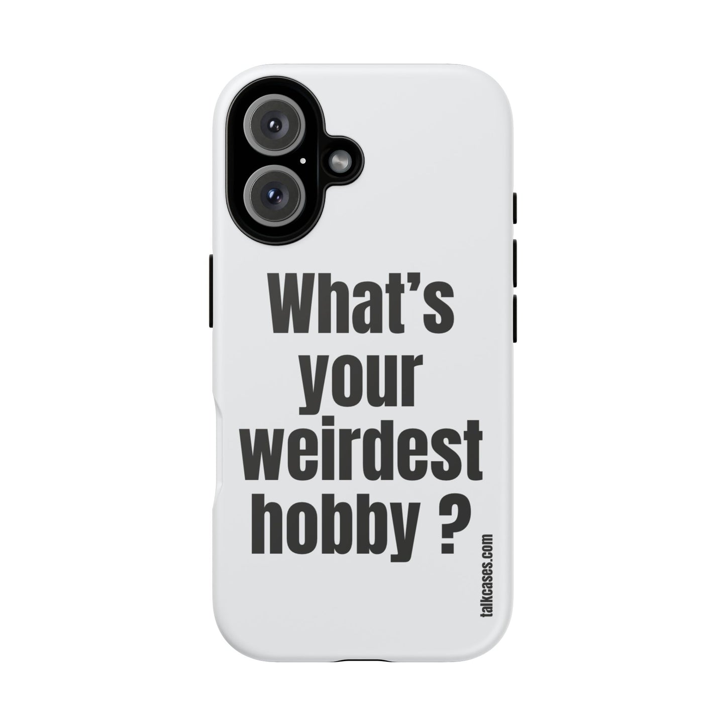 What's your weirdest hobby?