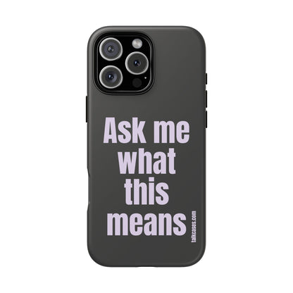 Ask me what this means