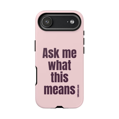 Ask me what this means