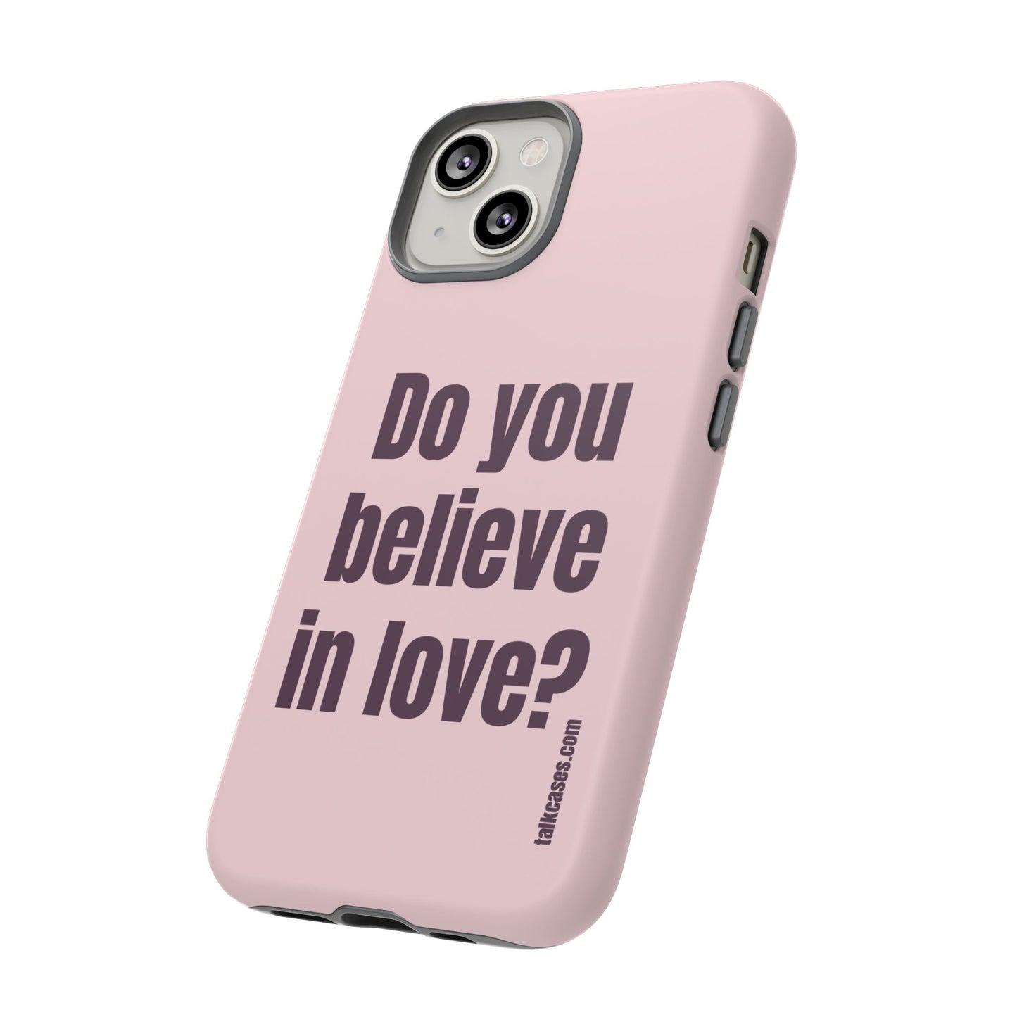 Do you believe in love?