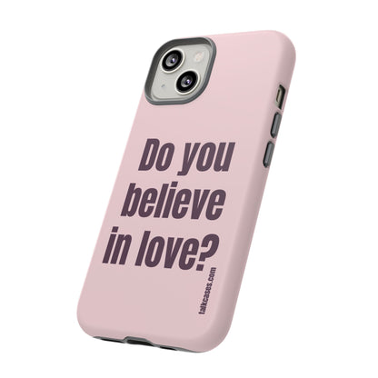 Do you believe in love?