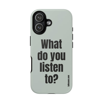 What do you listen to?