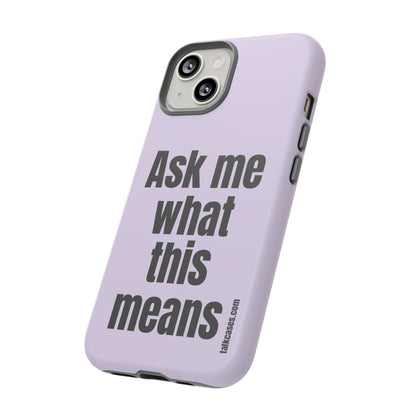 Ask me what this means