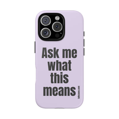 Ask me what this means