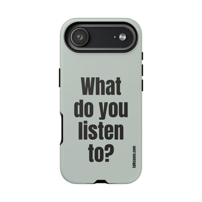 What do you listen to?