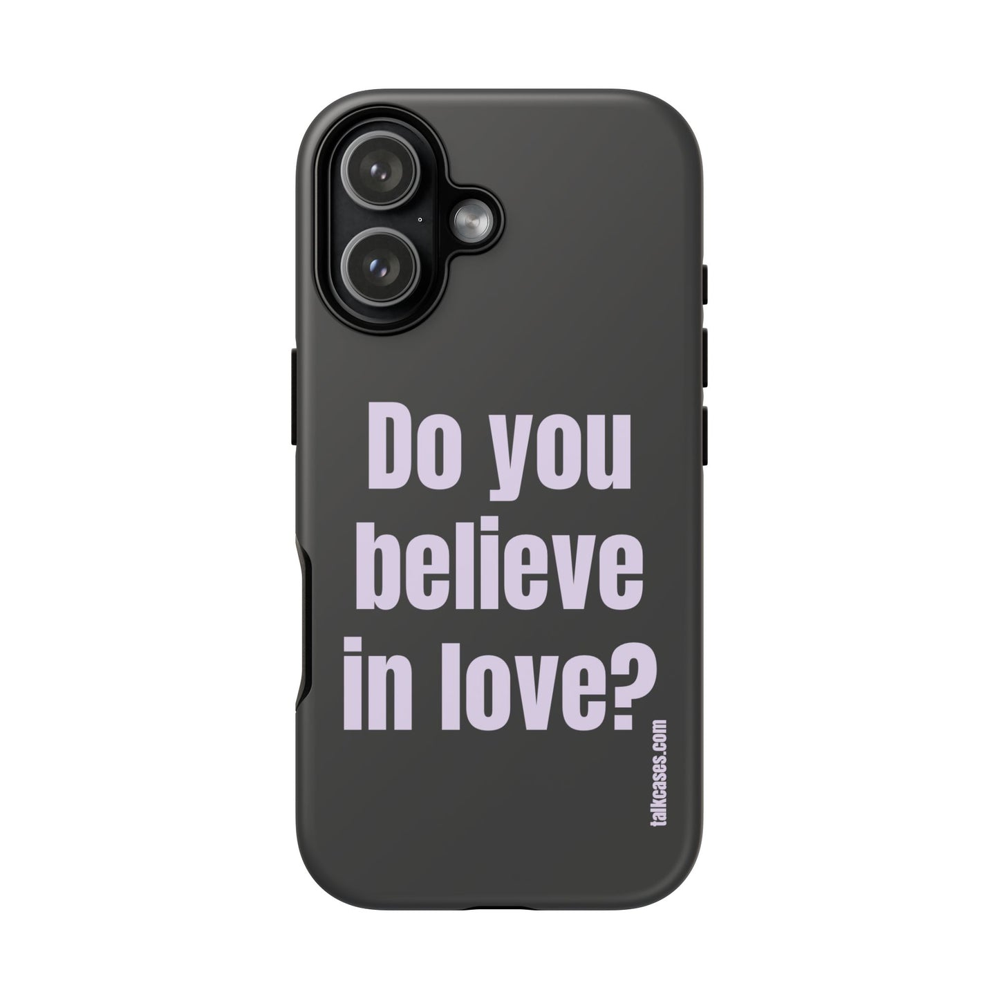 Do you believe in love?