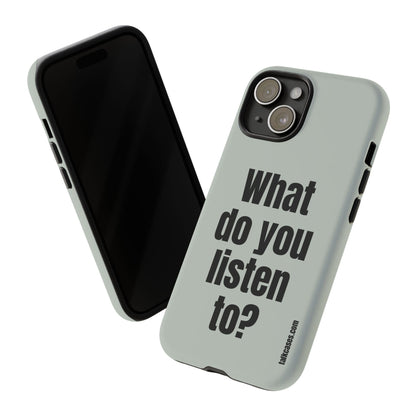 What do you listen to?