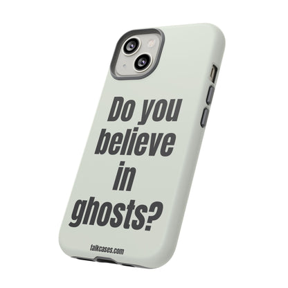 Do you believe in ghosts?