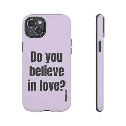 Do you believe in love?