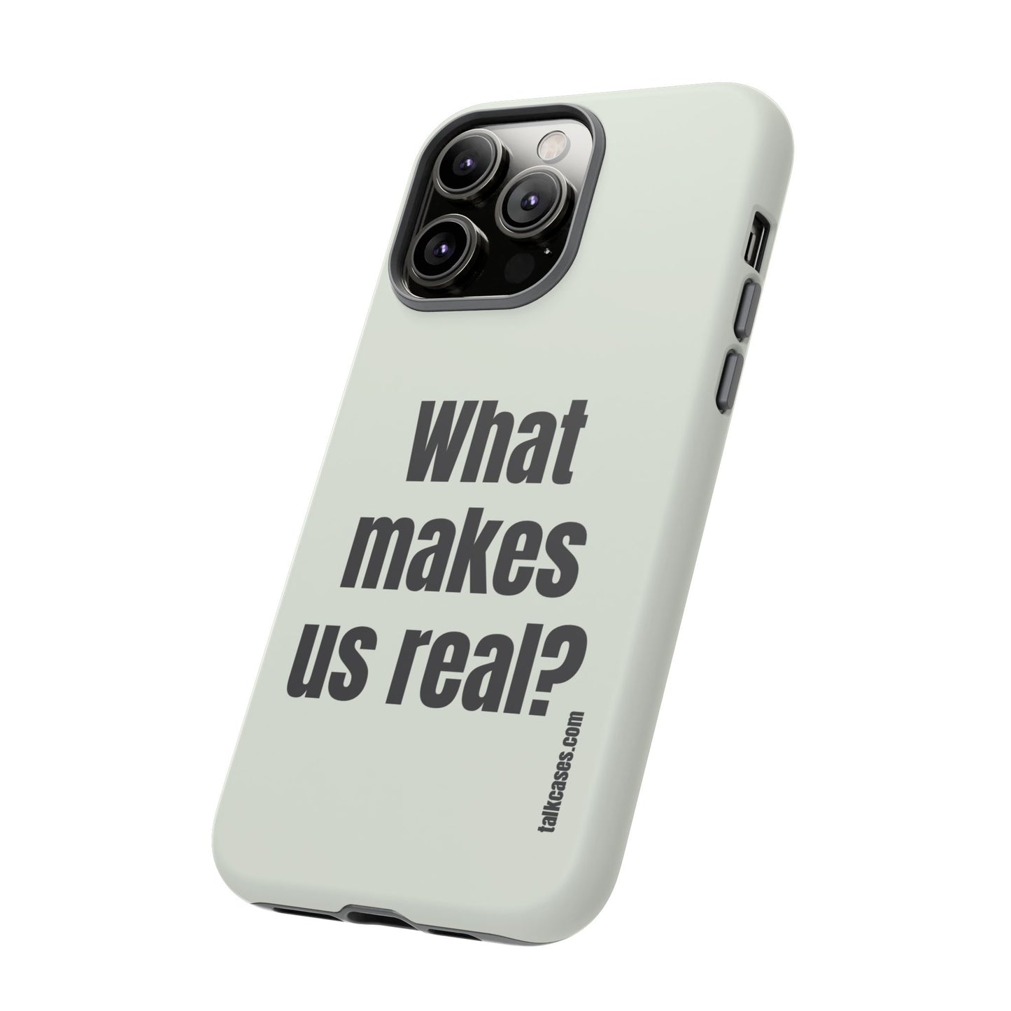What makes us real?