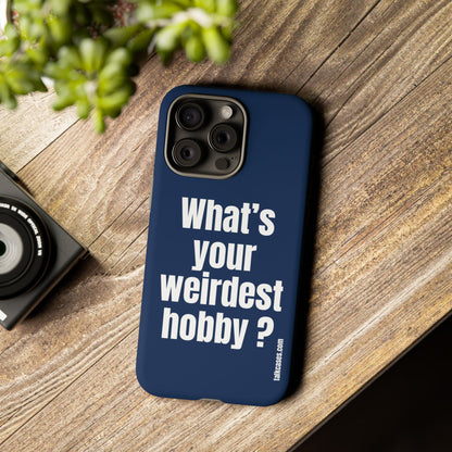 What's your weirdest hobby?