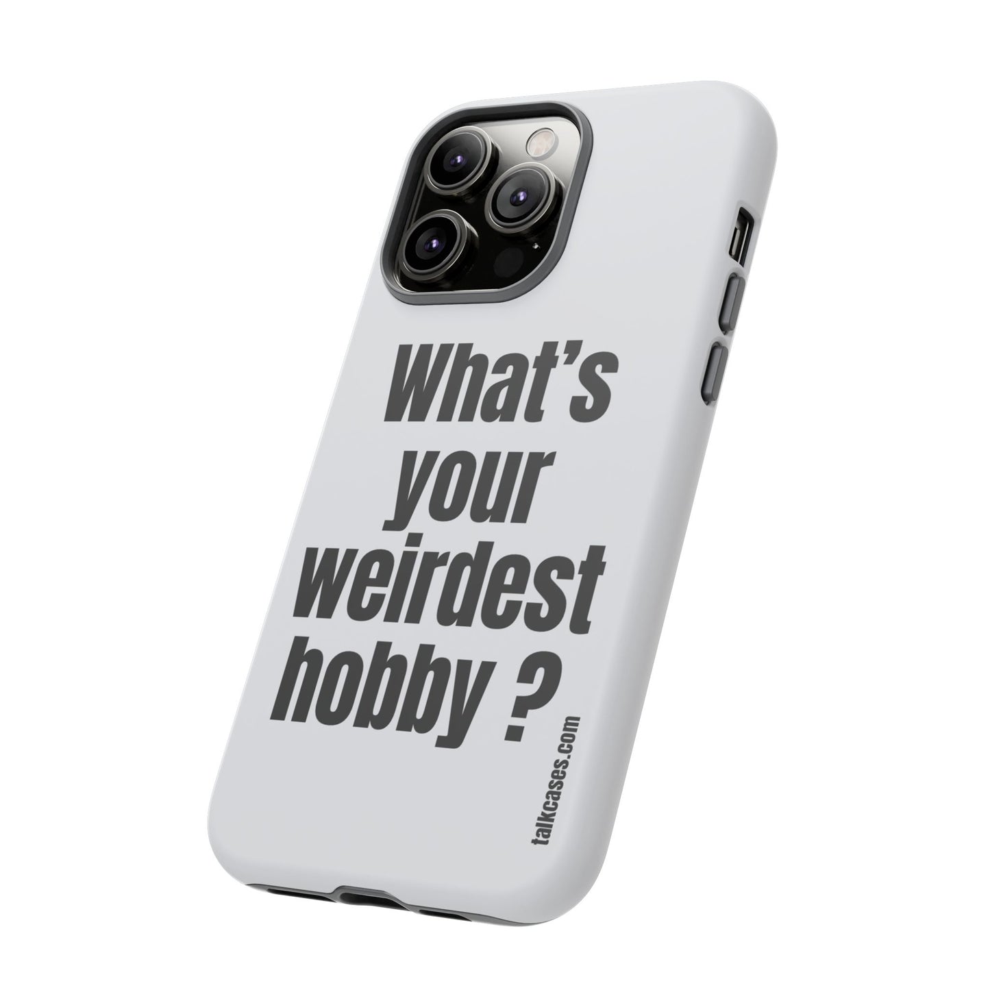 What's your weirdest hobby?