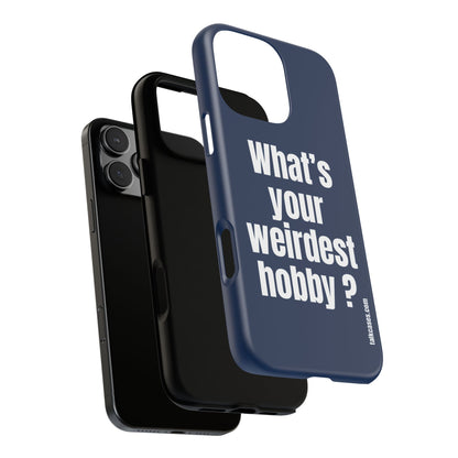 What's your weirdest hobby?