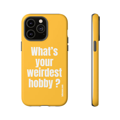 What's your weirdest hobby?