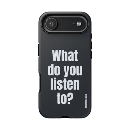 What do you listen to?