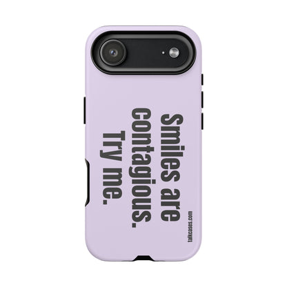 Smiles are contagious. Try me.