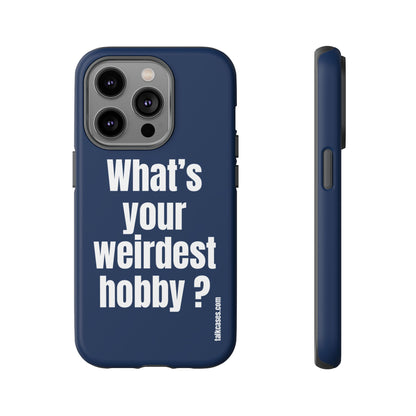 What's your weirdest hobby?