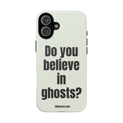 Do you believe in ghosts?