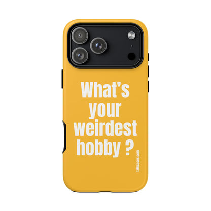 What's your weirdest hobby?