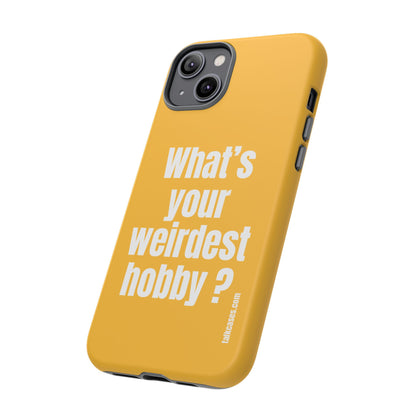 What's your weirdest hobby?