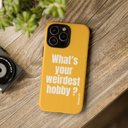 What's your weirdest hobby?