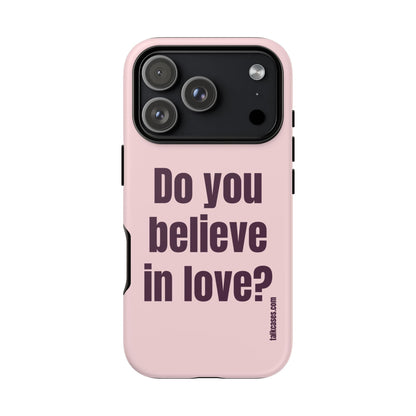 Do you believe in love?