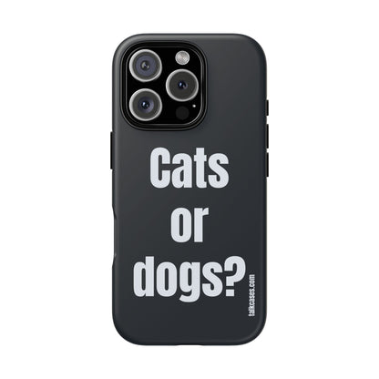 Cats or dogs?