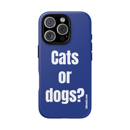 Cats or dogs?