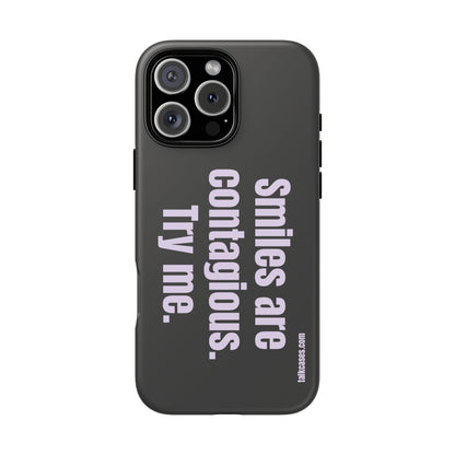 Smiles are contagious. Try me.