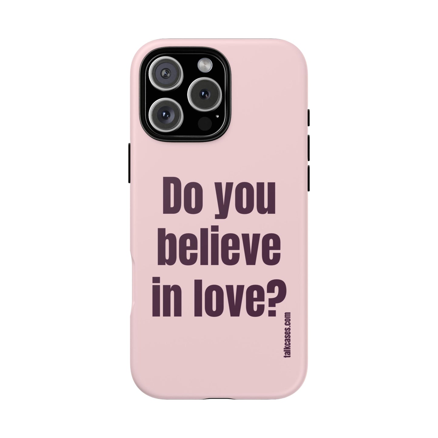 Do you believe in love?