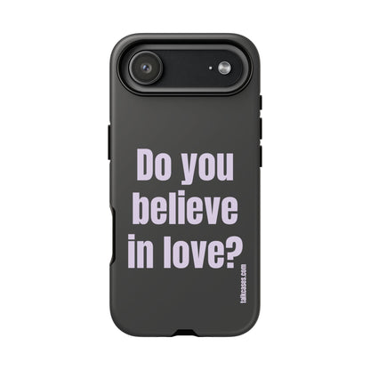 Do you believe in love?