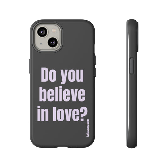 Do you believe in love?