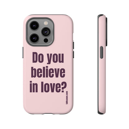 Do you believe in love?