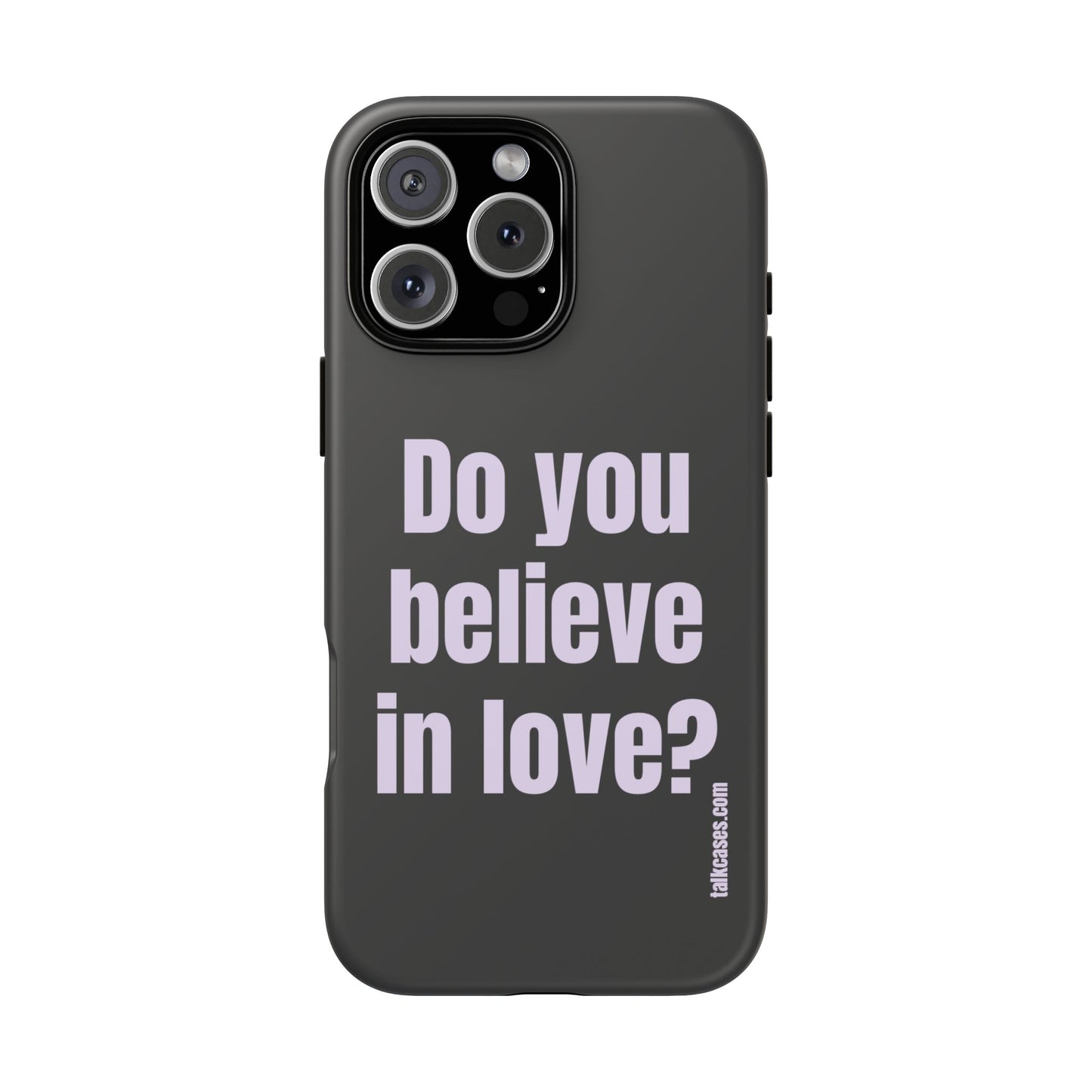 Do you believe in love?