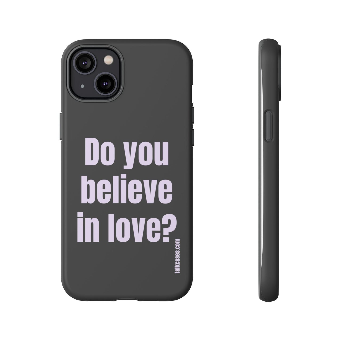 Do you believe in love?