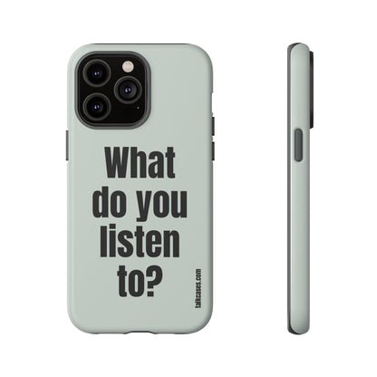 What do you listen to?
