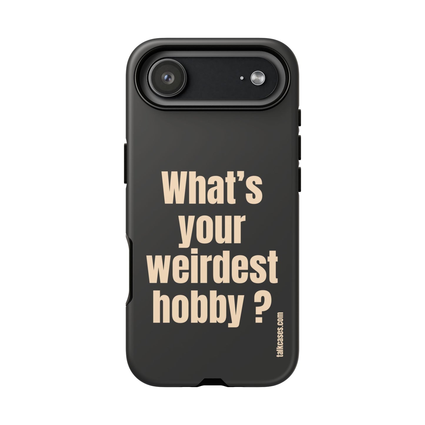 What's your weirdest hobby?