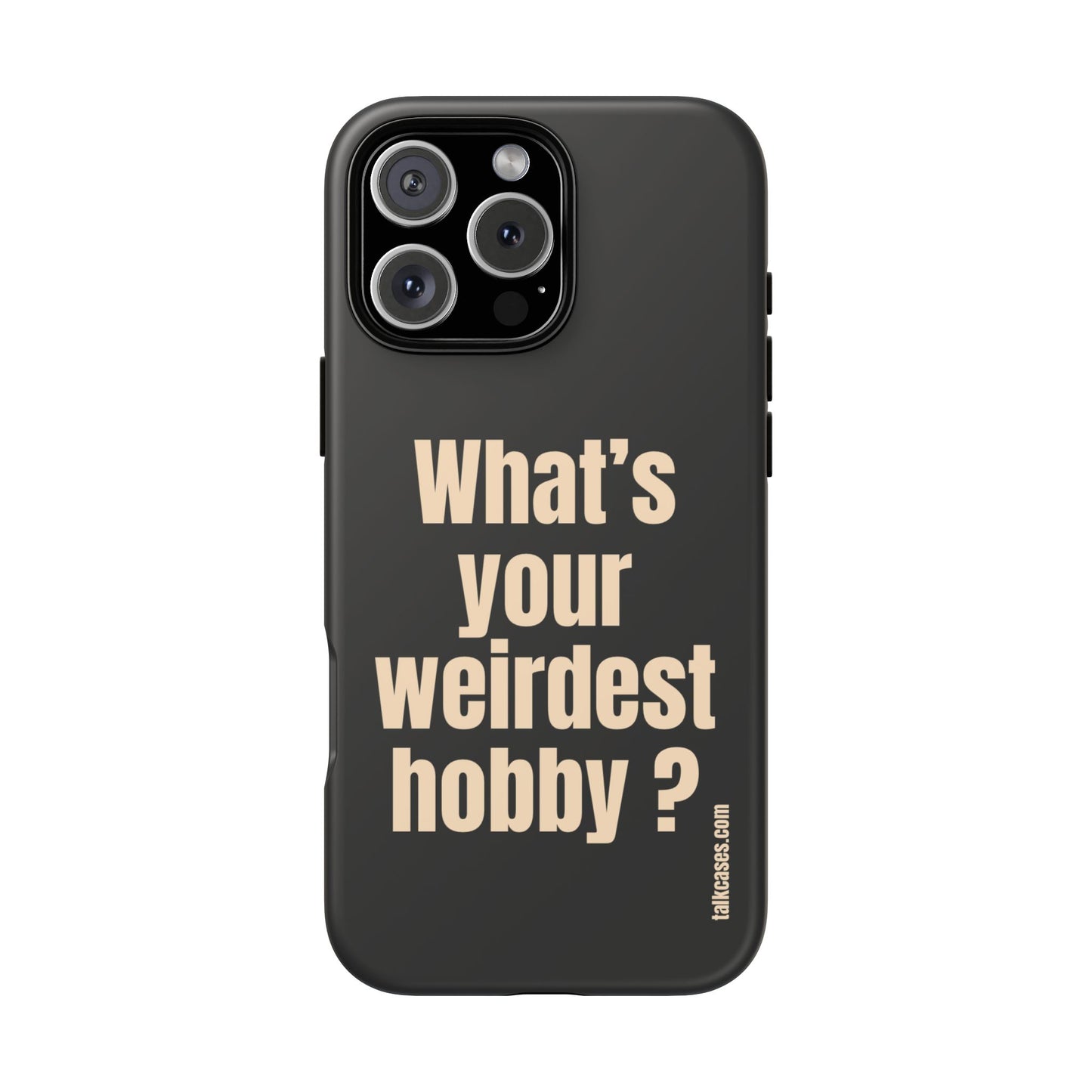 What's your weirdest hobby?