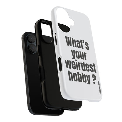 What's your weirdest hobby?