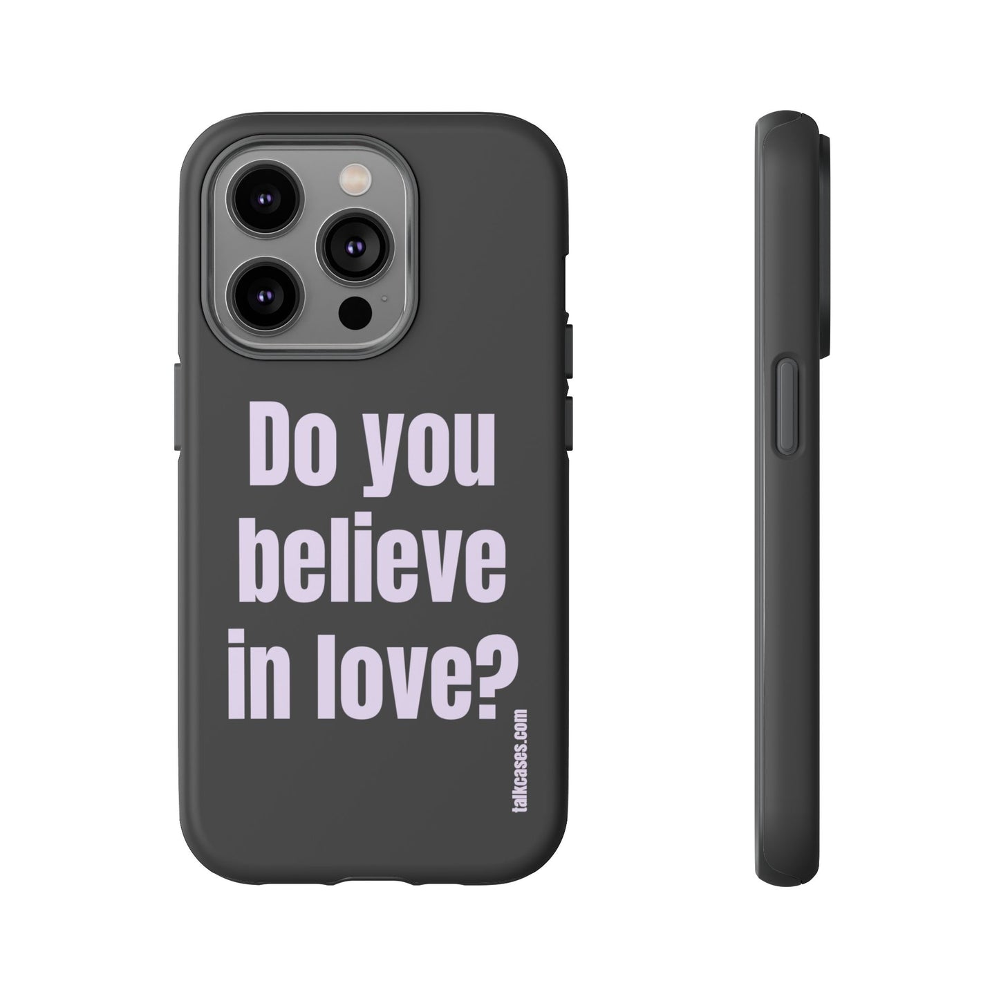 Do you believe in love?