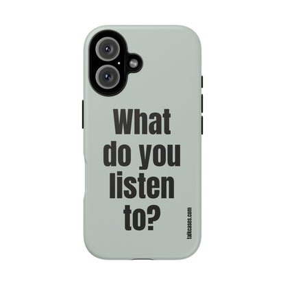 What do you listen to?
