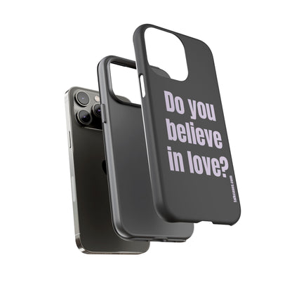 Do you believe in love?
