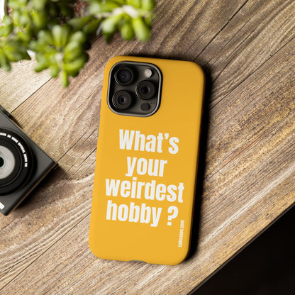 What's your weirdest hobby?