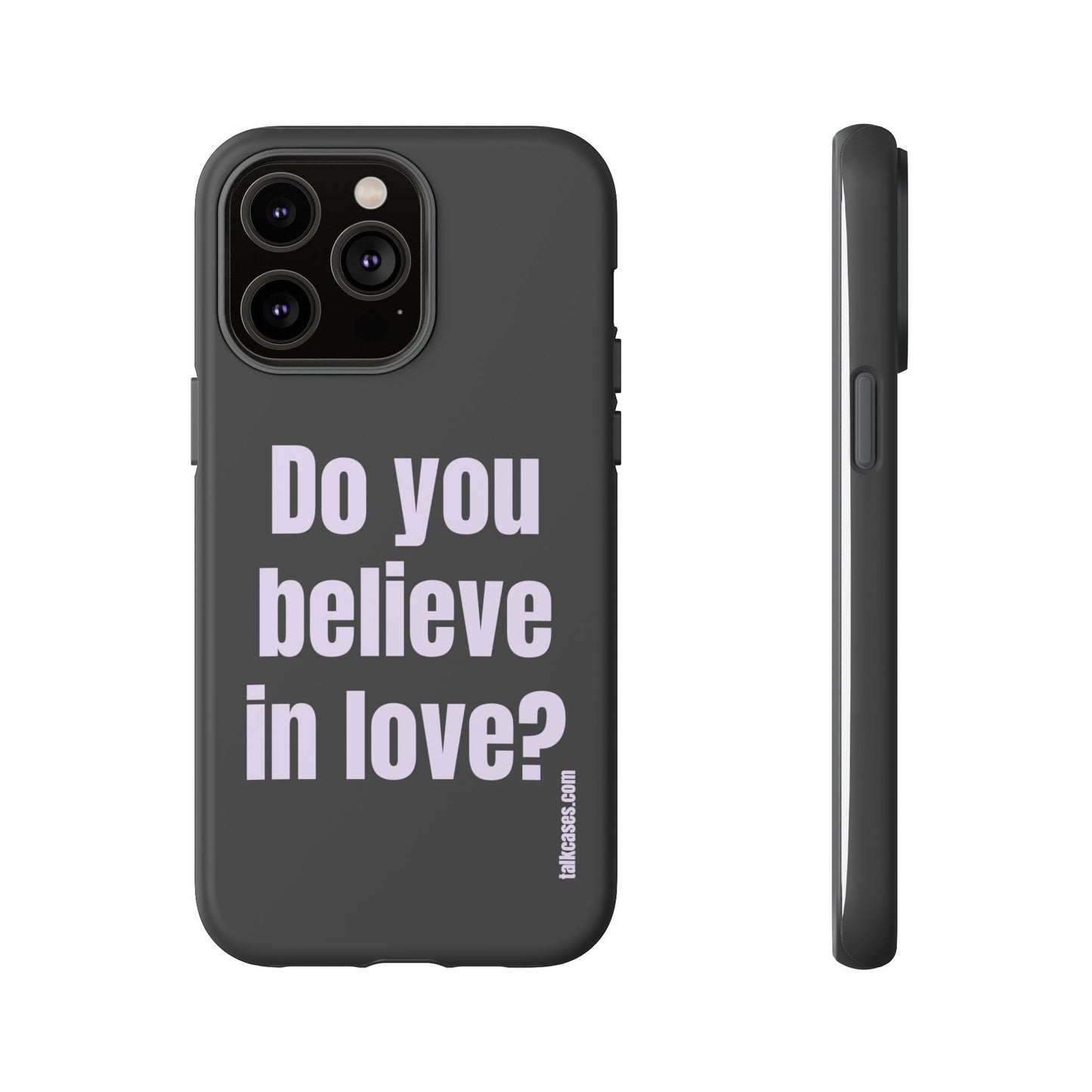 Do you believe in love?
