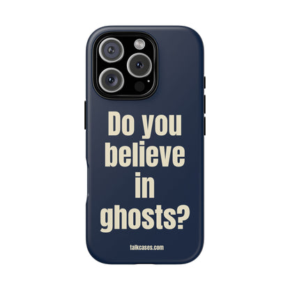 Do you believe in ghosts?