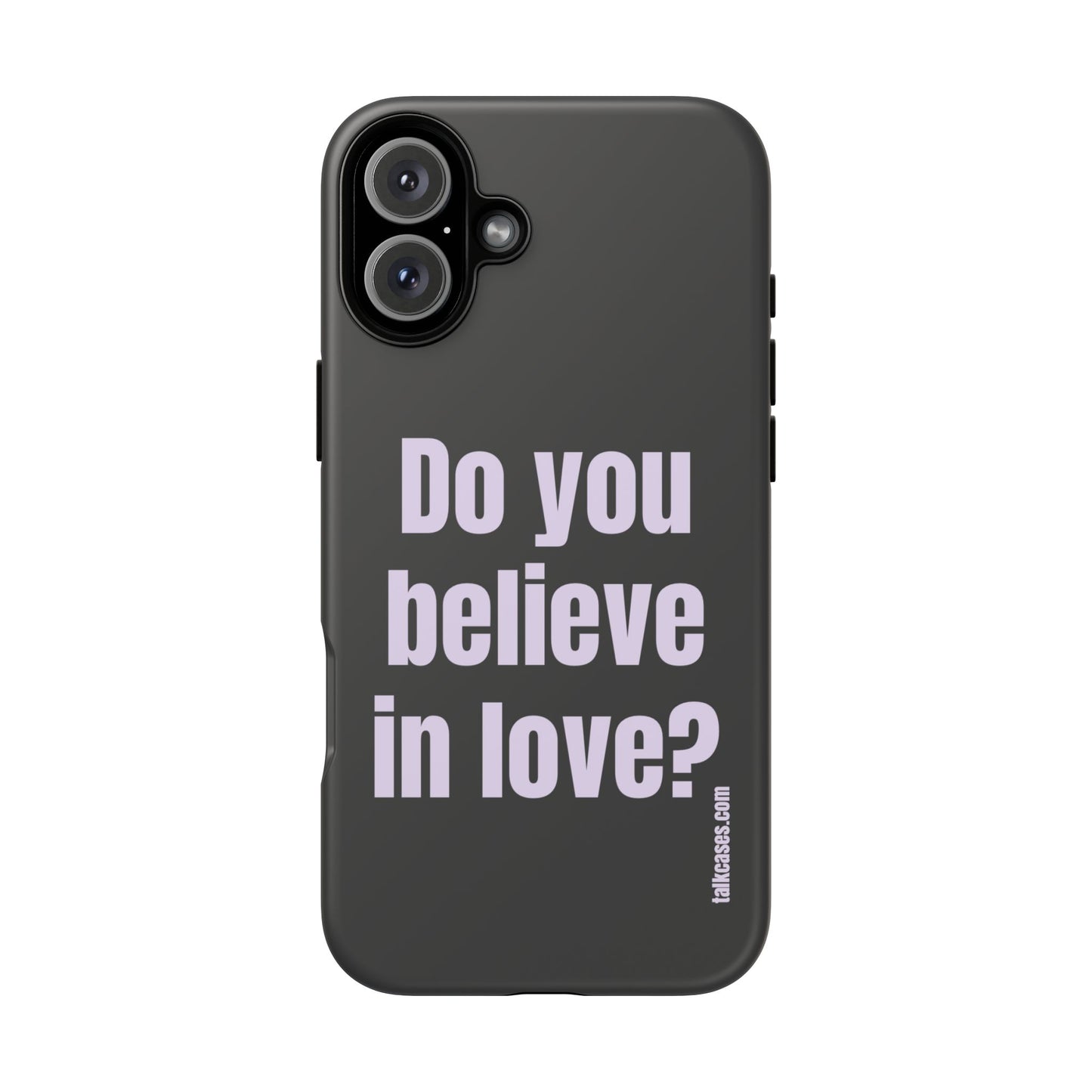 Do you believe in love?